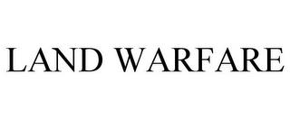 LAND WARFARE trademark