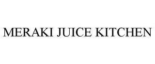 MERAKI JUICE KITCHEN trademark