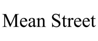 MEAN STREET trademark