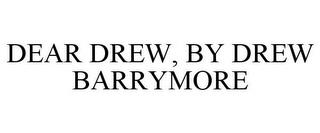 DEAR DREW, BY DREW BARRYMORE trademark