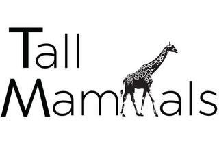 TALL MAMMALS trademark