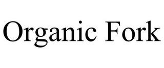 ORGANIC FORK trademark