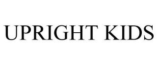 UPRIGHT KIDS trademark