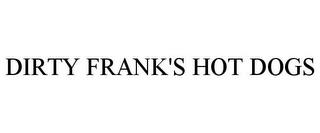 DIRTY FRANK'S HOT DOGS trademark