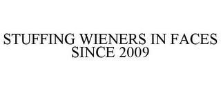 STUFFING WIENERS IN FACES SINCE 2009 trademark