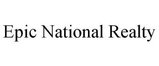 EPIC NATIONAL REALTY trademark