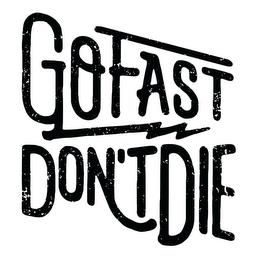 GO FAST DON'T DIE trademark