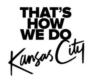 THAT'S HOW WE DO KANSAS CITY trademark