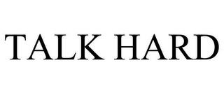 TALK HARD trademark