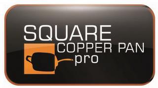 SQUARE COPPER PAN PRO trademark