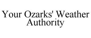 YOUR OZARKS' WEATHER AUTHORITY trademark