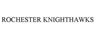 ROCHESTER KNIGHTHAWKS trademark