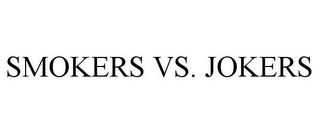 SMOKERS VS. JOKERS trademark