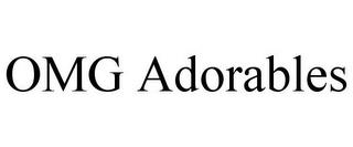 OMG ADORABLES trademark