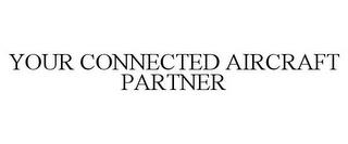 YOUR CONNECTED AIRCRAFT PARTNER trademark