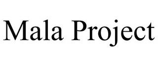 MALA PROJECT trademark