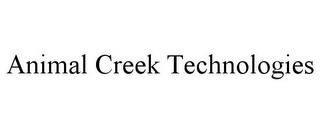 ANIMAL CREEK TECHNOLOGIES trademark