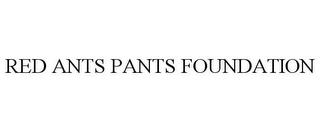 RED ANTS PANTS FOUNDATION trademark