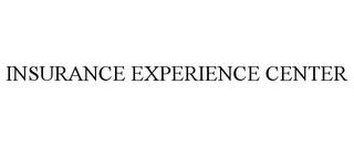 INSURANCE EXPERIENCE CENTER trademark