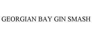 GEORGIAN BAY GIN SMASH trademark