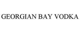 GEORGIAN BAY VODKA trademark