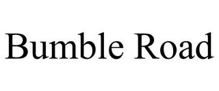 BUMBLE ROAD trademark