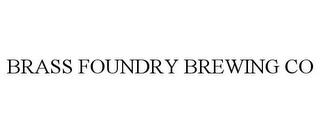 BRASS FOUNDRY BREWING CO trademark