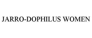 JARRO-DOPHILUS WOMEN trademark