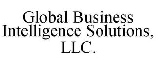 GLOBAL BUSINESS INTELLIGENCE SOLUTIONS,LLC. trademark