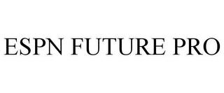 ESPN FUTURE PRO trademark