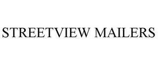 STREETVIEW MAILERS trademark