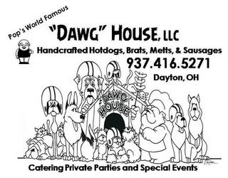 POP'S WORLD FAMOUS DAWG HOUSE HANDCRAFTED HOTDOGS, BRATS, METTS, AND SAUSAGES MOBILE FOOD TRUCK - DAYTON, OH 937.416.5271 DAYTON PATENTED ORIGINAL DAWG HOUSE CATERING PRIVATE PARTIES & SPECIAL EVENTS trademark