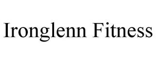 IRONGLENN FITNESS trademark