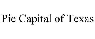 PIE CAPITAL OF TEXAS trademark