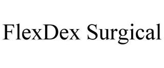 FLEXDEX SURGICAL trademark