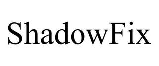 SHADOWFIX trademark