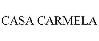 CASA CARMELA trademark