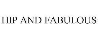 HIP AND FABULOUS trademark