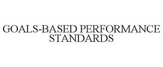 GOALS-BASED PERFORMANCE STANDARDS trademark