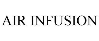 AIR INFUSION trademark