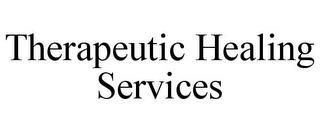 THERAPEUTIC HEALING SERVICES trademark