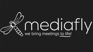 MEDIAFLY WE BRING MEETINGS TO LIFE! trademark