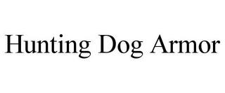 HUNTING DOG ARMOR trademark