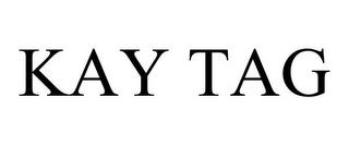 KAY TAG trademark