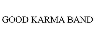 GOOD KARMA BAND trademark