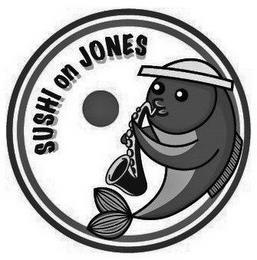 SUSHI ON JONES trademark