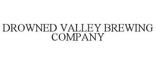 DROWNED VALLEY BREWING COMPANY trademark