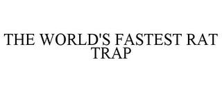 THE WORLD'S FASTEST RAT TRAP trademark