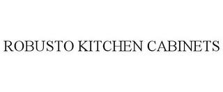 ROBUSTO KITCHEN CABINETS trademark