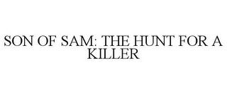 SON OF SAM: THE HUNT FOR A KILLER trademark